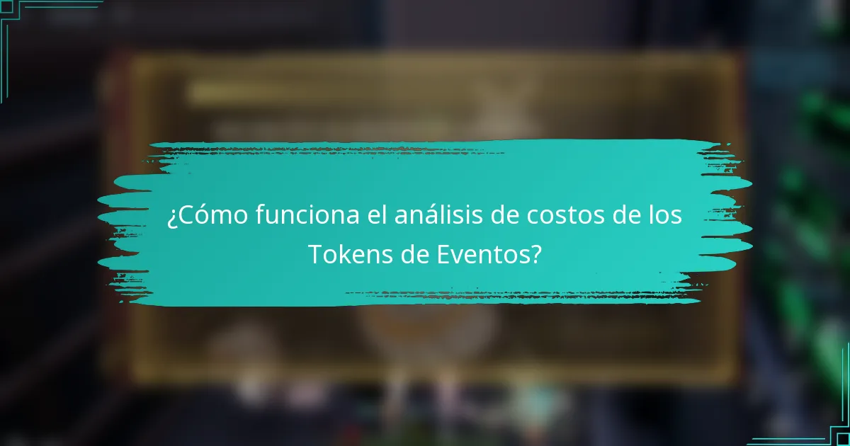 ¿Cómo funciona el análisis de costos de los Tokens de Eventos?