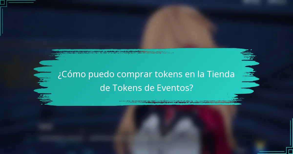 ¿Cómo puedo comprar tokens en la Tienda de Tokens de Eventos?