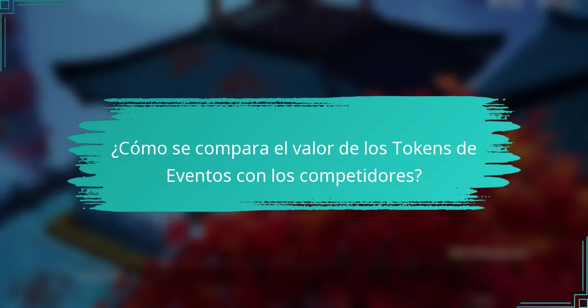 ¿Cómo se compara el valor de los Tokens de Eventos con los competidores?