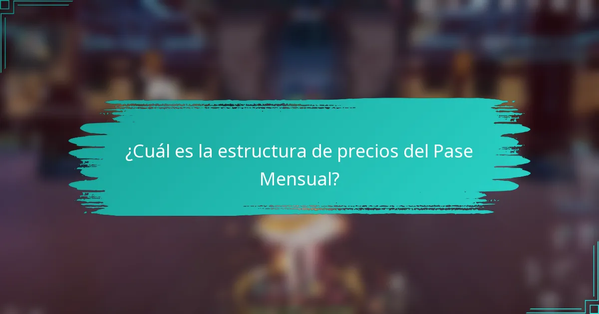 ¿Cuál es la estructura de precios del Pase Mensual?