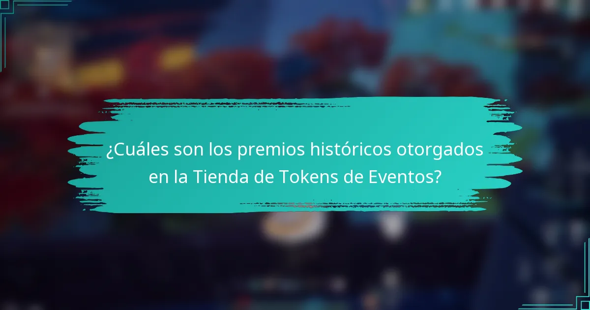 ¿Cuáles son los premios históricos otorgados en la Tienda de Tokens de Eventos?