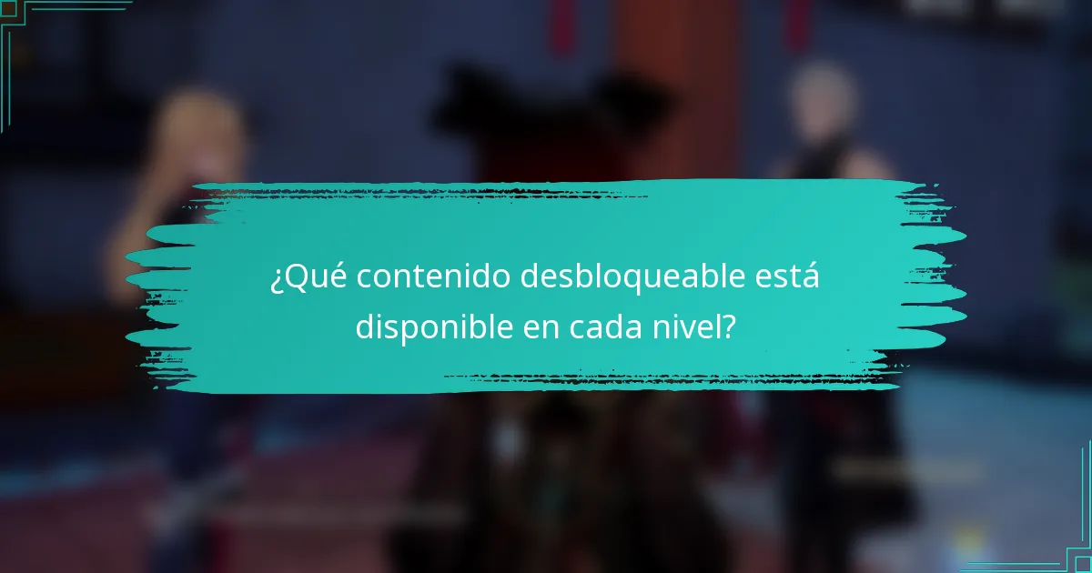 ¿Qué contenido desbloqueable está disponible en cada nivel?